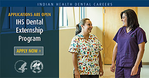 IHS Applications Are Open - Dental Externship Program Apply Now Advertisement